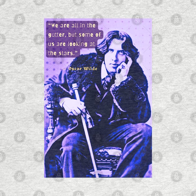 Copy of Oscar Wilde portrait and quote: We are all in the gutter, but some of us are looking at the stars by artbleed